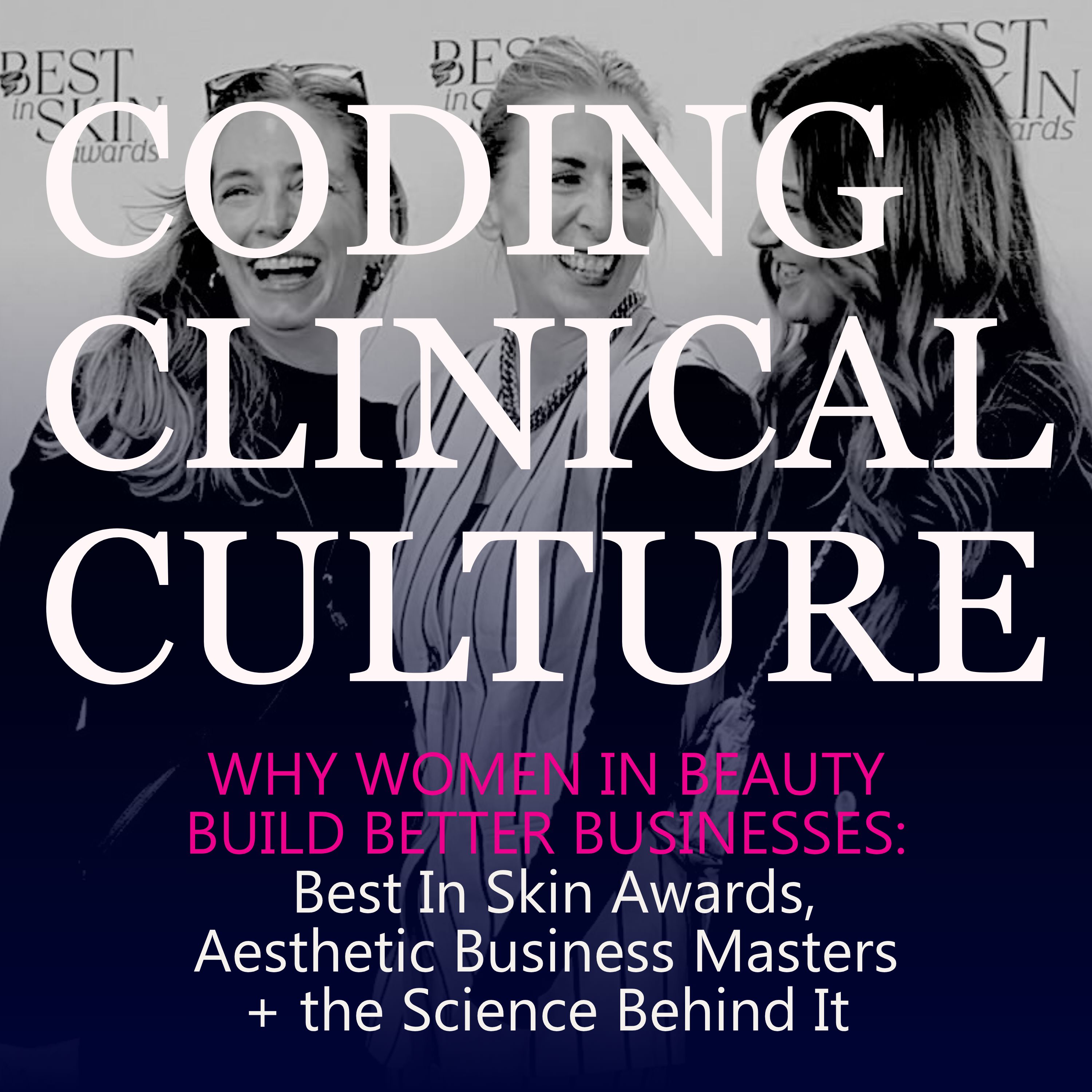 Why Women in Beauty Build Better Businesses | Best in Skin, Aesthetic Business Masters + the Science Behind It episode artwork