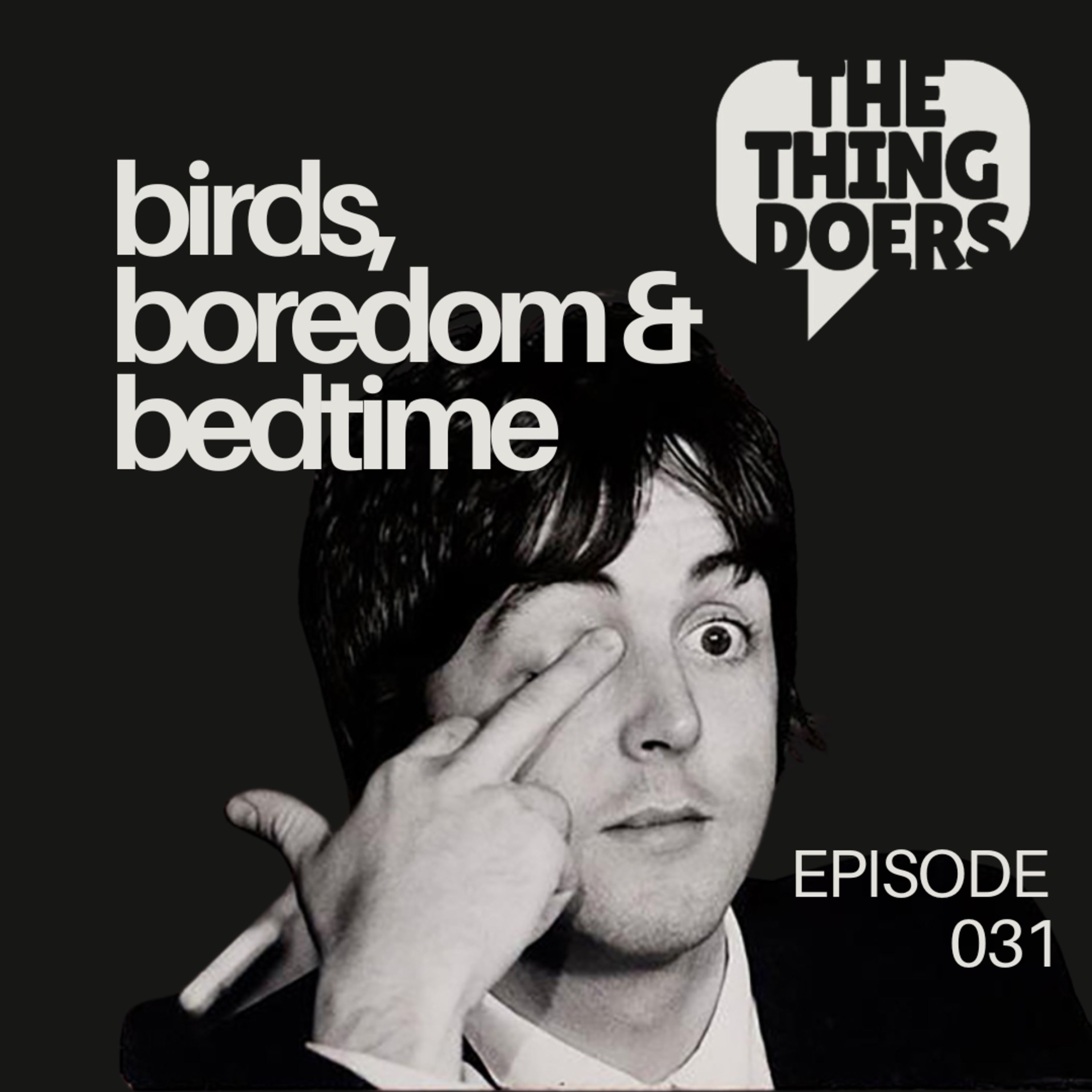 Birds, Boredom & Bedtime