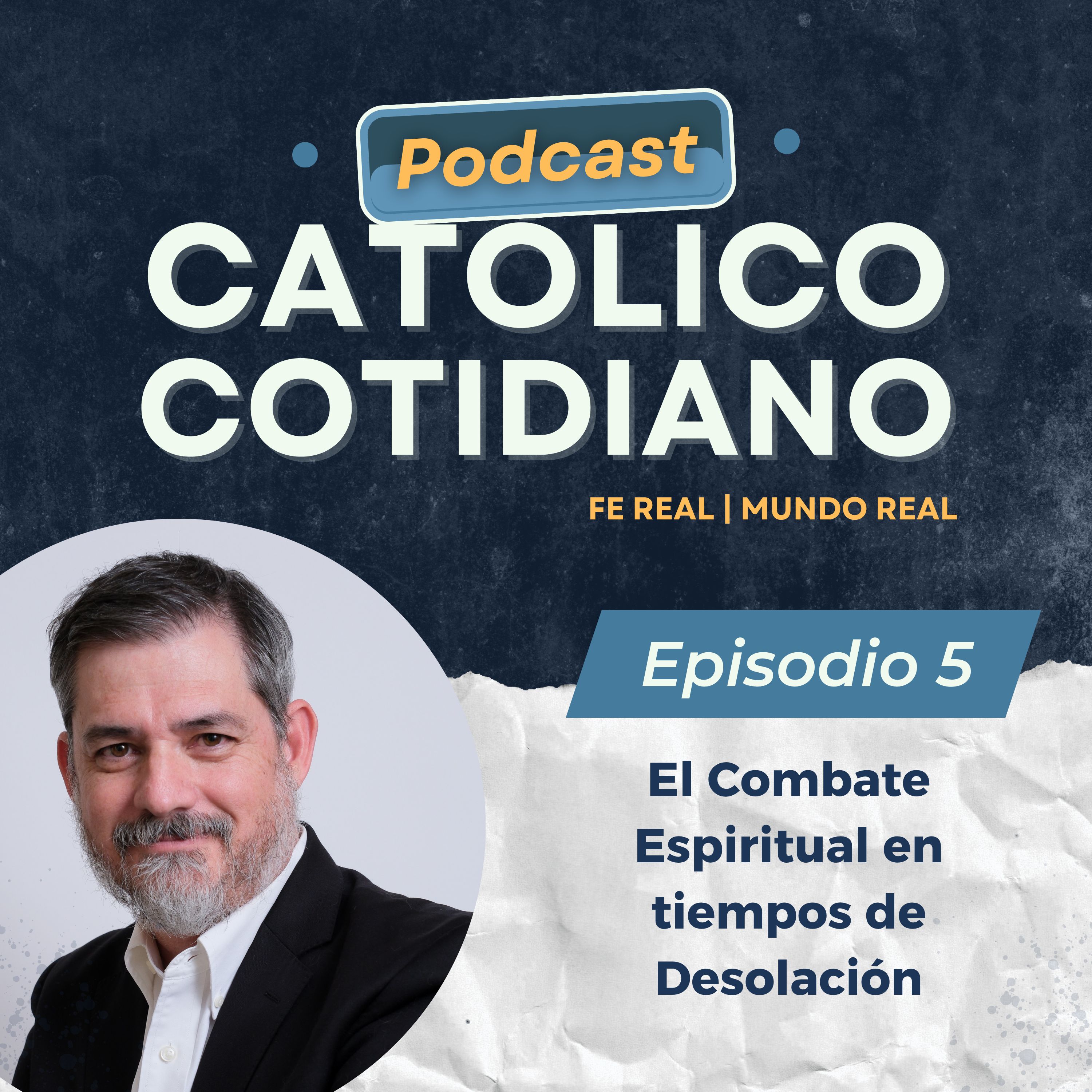 Episodio #5 La batalla que nadie ve | El combate espiritual en tiempos de desolación