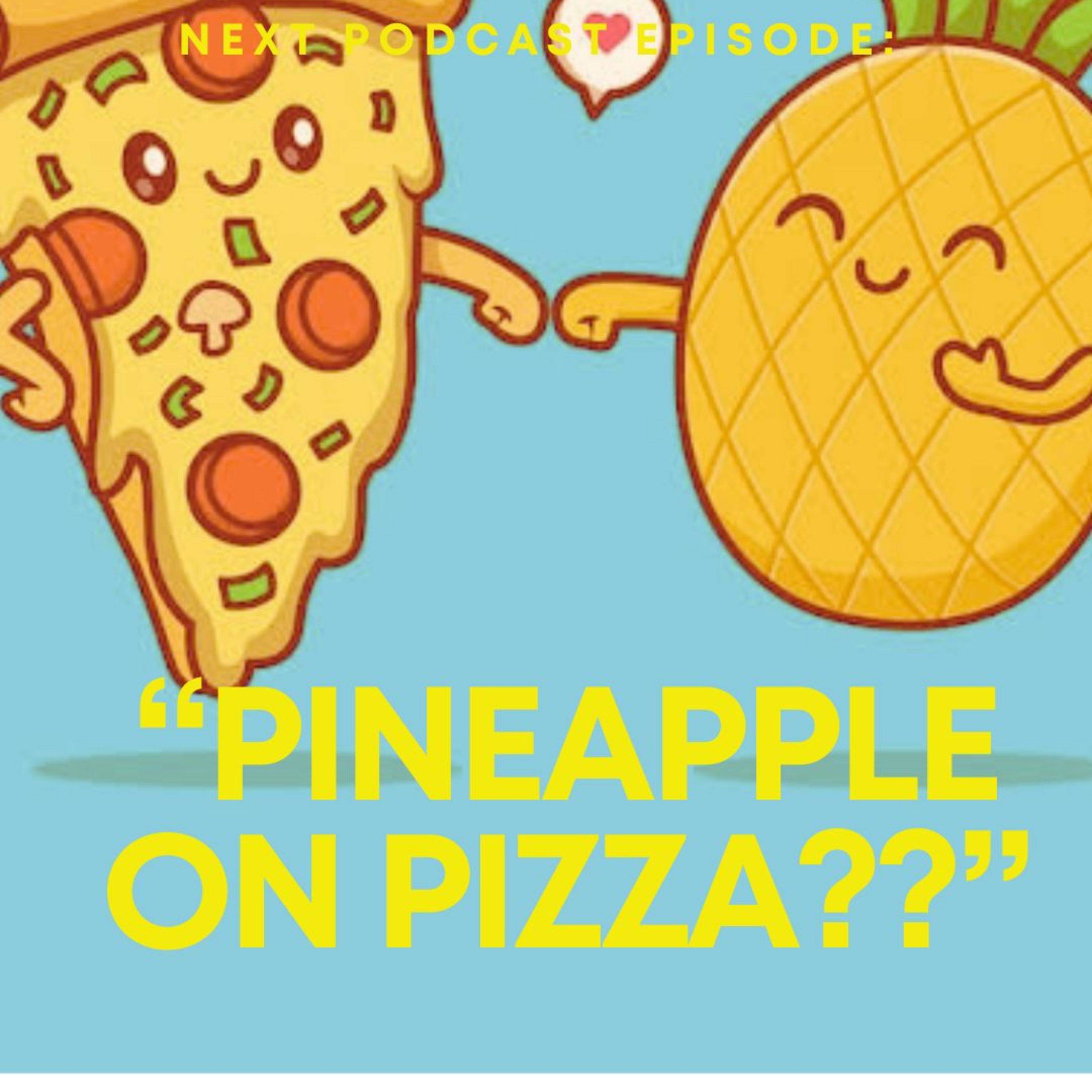 Pineapple on Pizza?? episode artwork