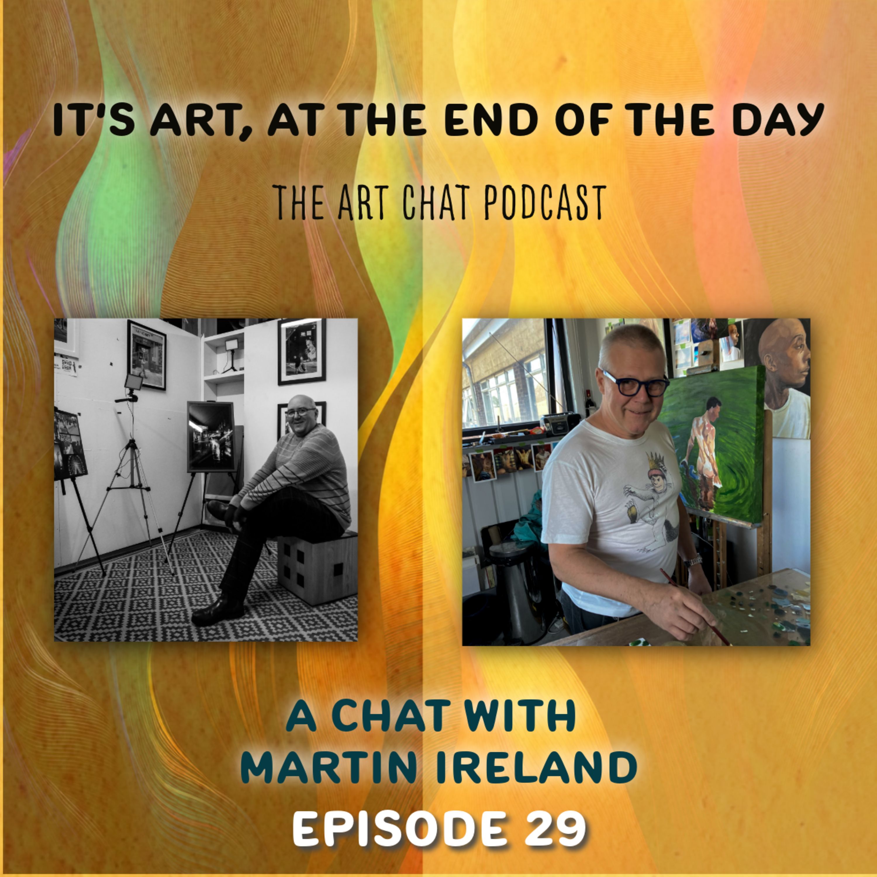 It's art, at the end of the day Ep29 with Martin Ireland episode artwork