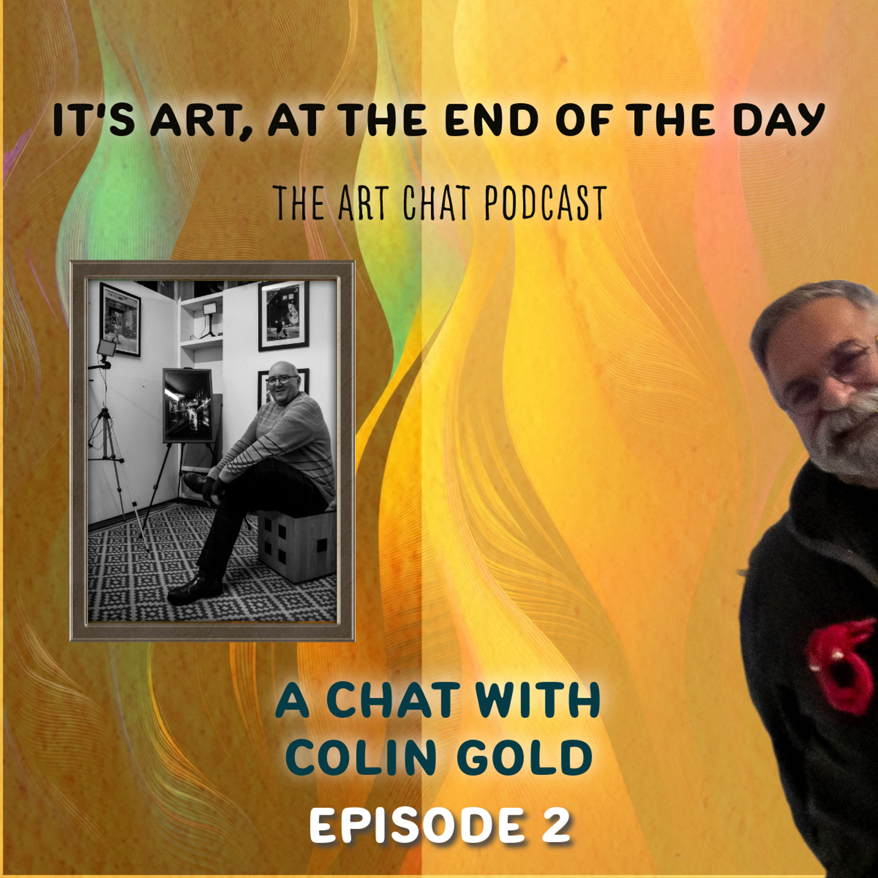 It's art, at the end of the day  Colin GoldEp2 episode artwork