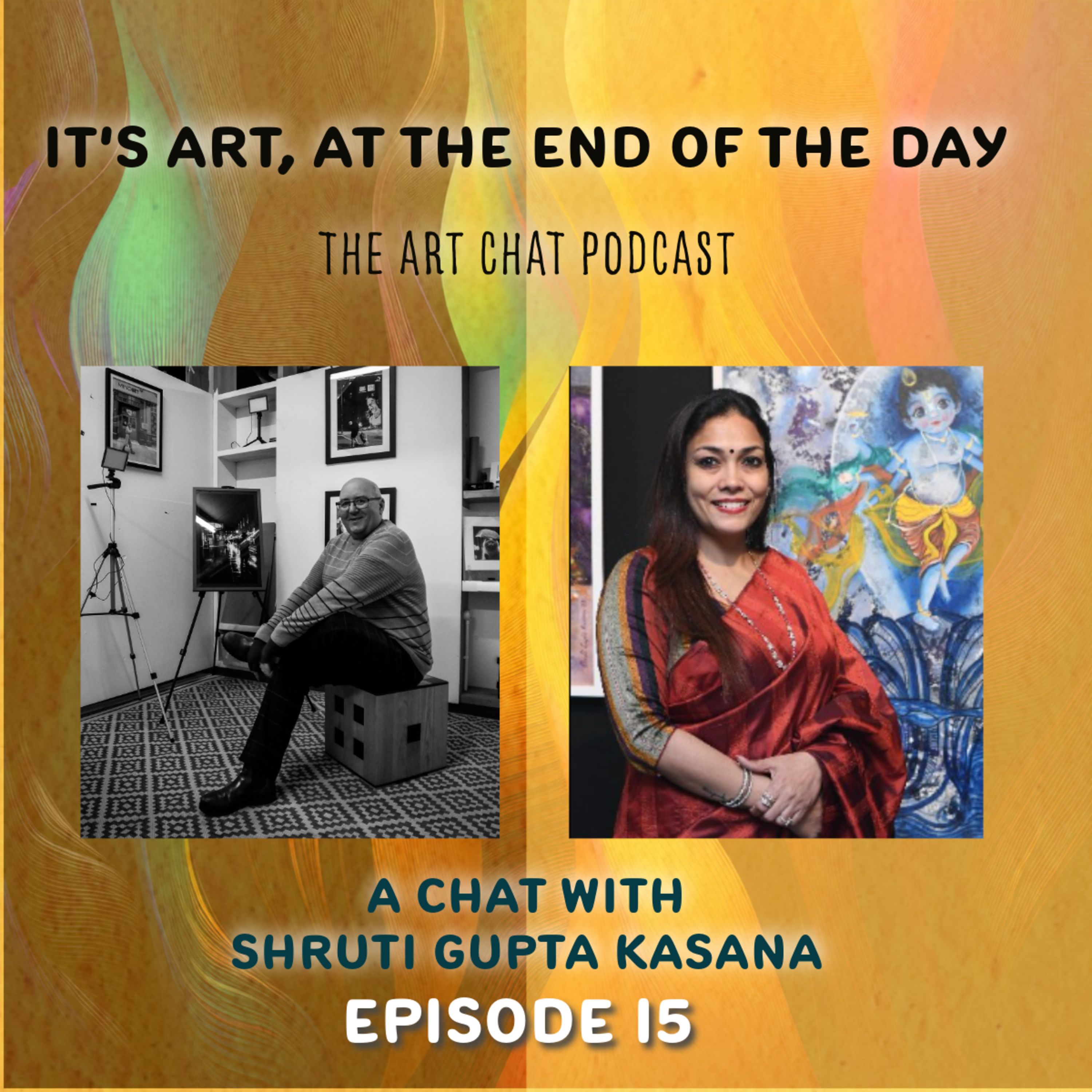 It's art, at the end of the day with Shruti Gupta Kasana Ep15 episode artwork