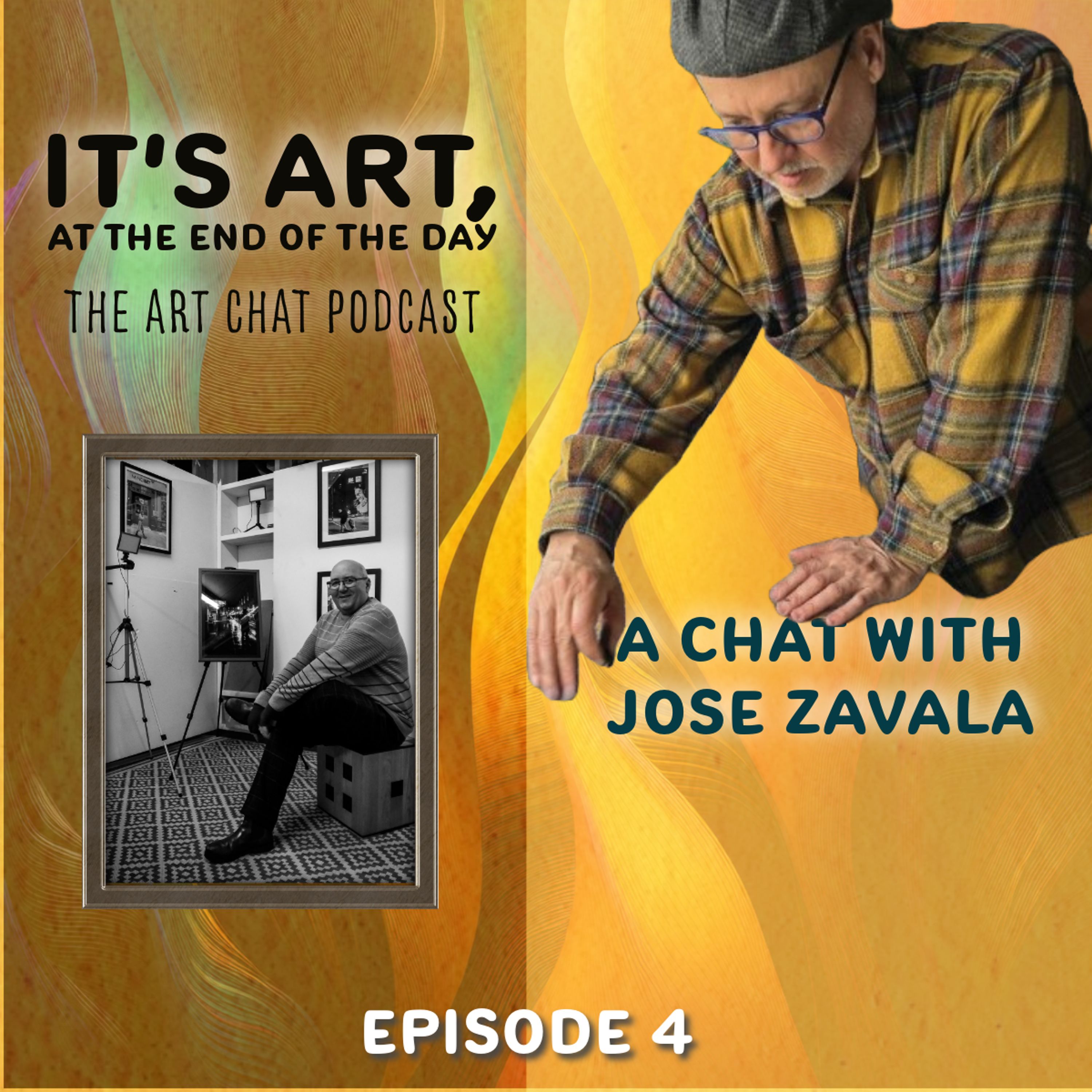 It's art, at the end of the day with Jose Zavala Ep 4 episode artwork
