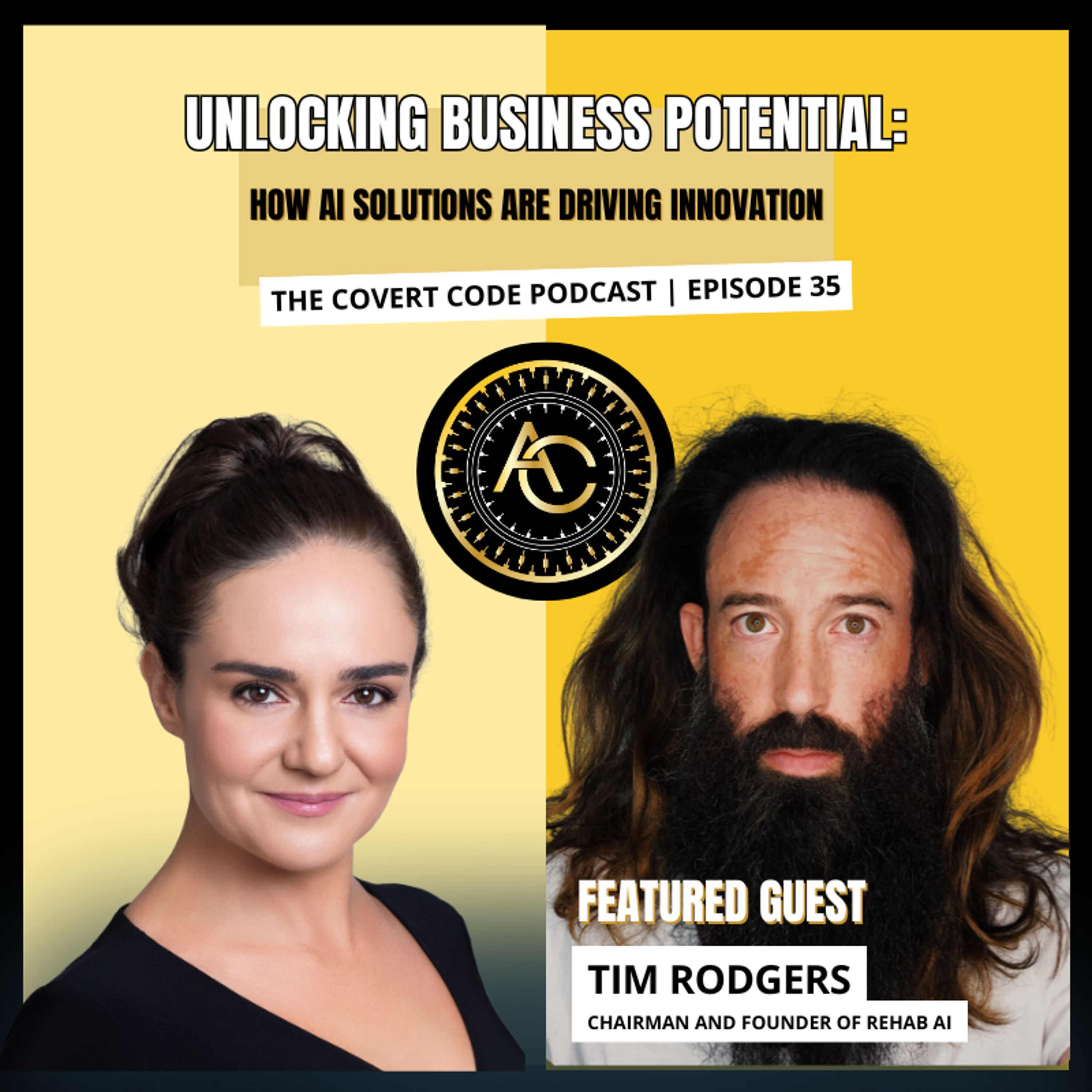 How AI is Shaping the Future of Business with Tim Rodgers of Rehab AI | Covert Code | EP 35