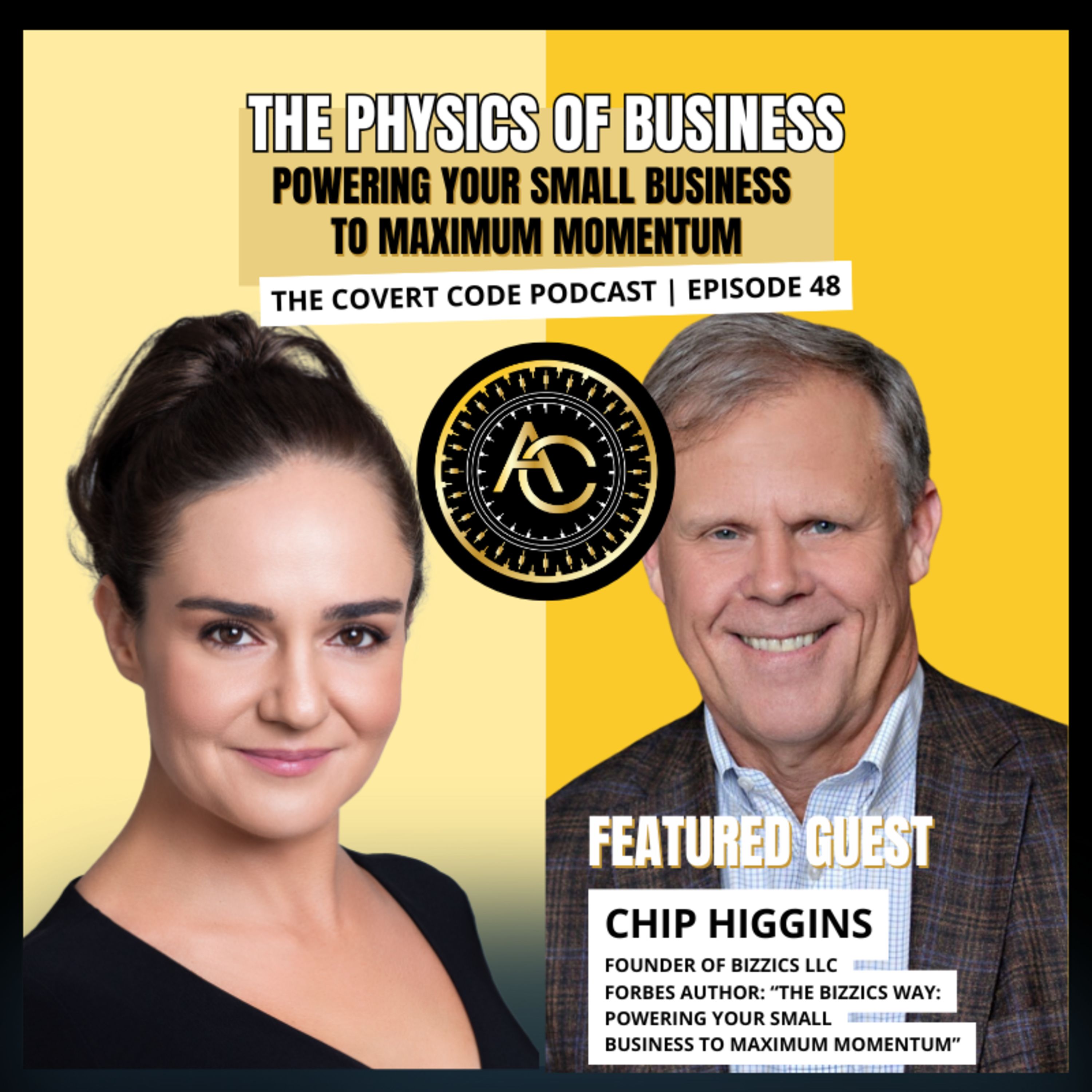 The Physics of Business: Building Unstoppable Momentum W/ Chip Higgins | The Covert Code | EP 48