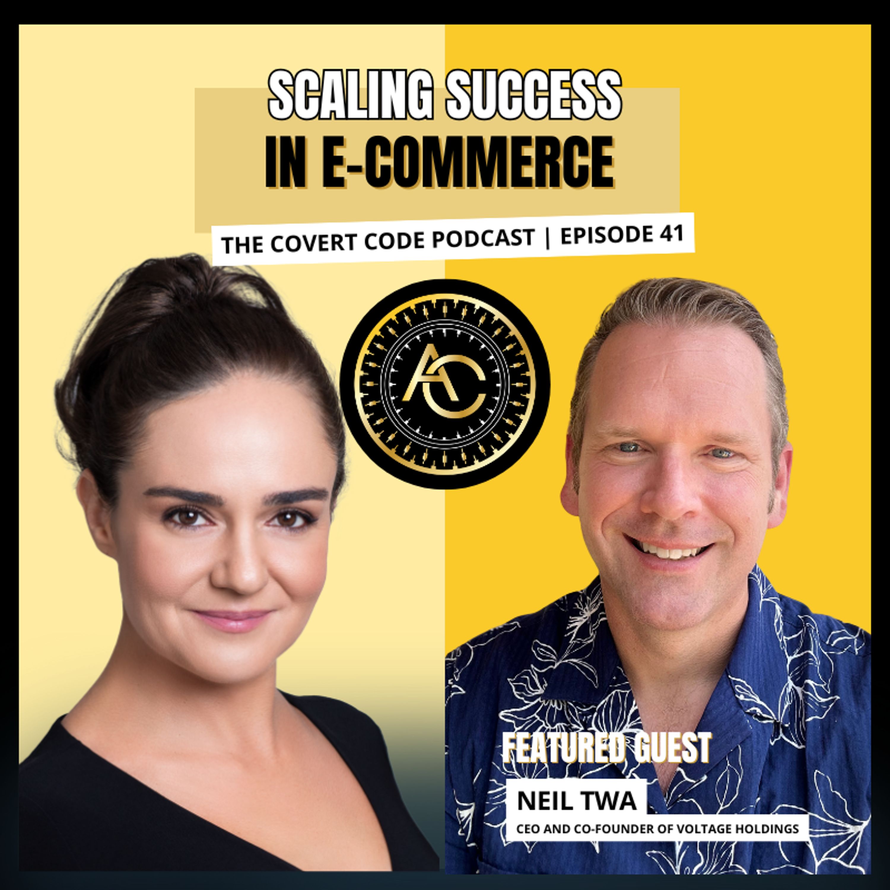 Scaling Success: Neil Twa’s Guide to E-Commerce Growth | Covert Code | EP 41