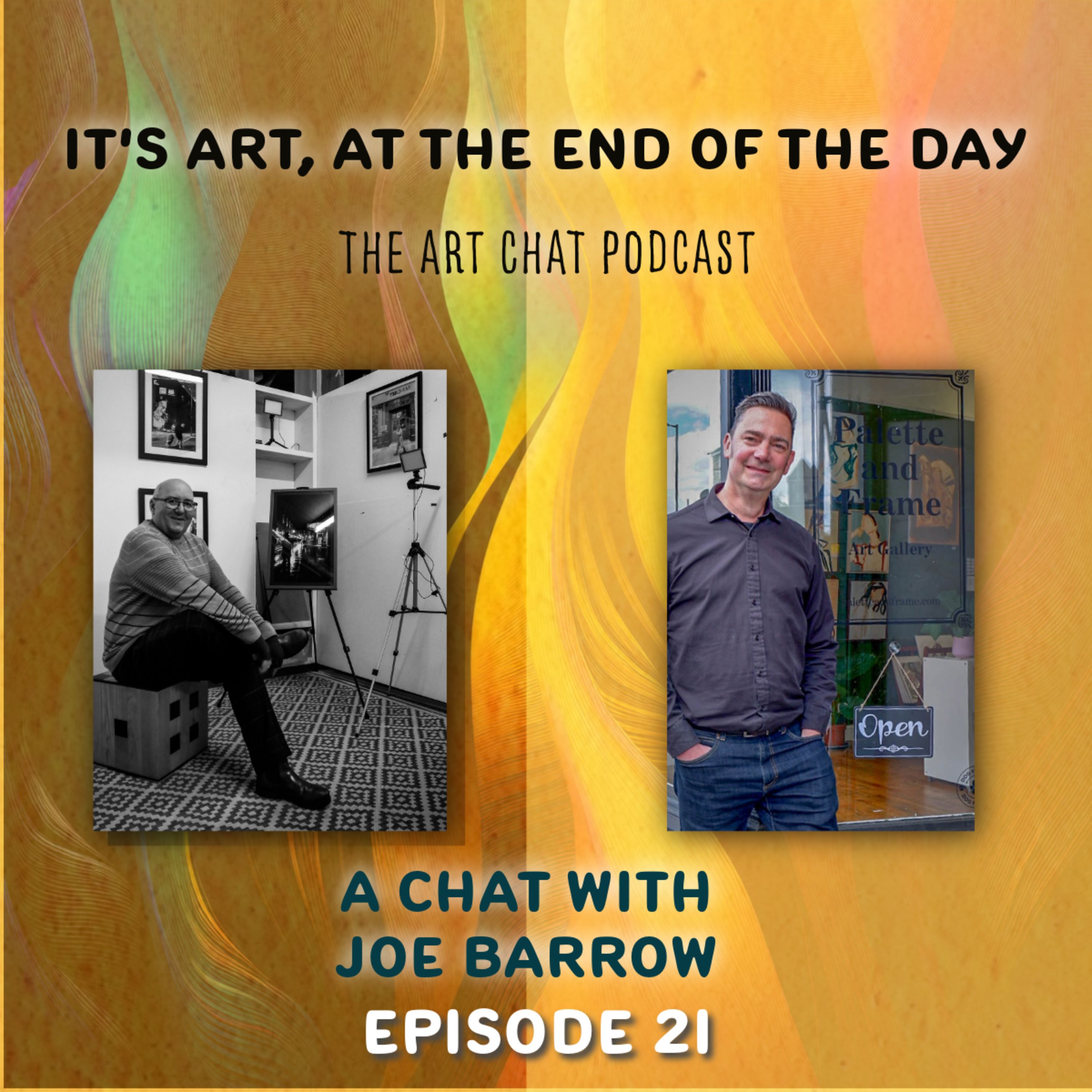 It's art, at the end of the day Ep21 Joe Barrow episode artwork