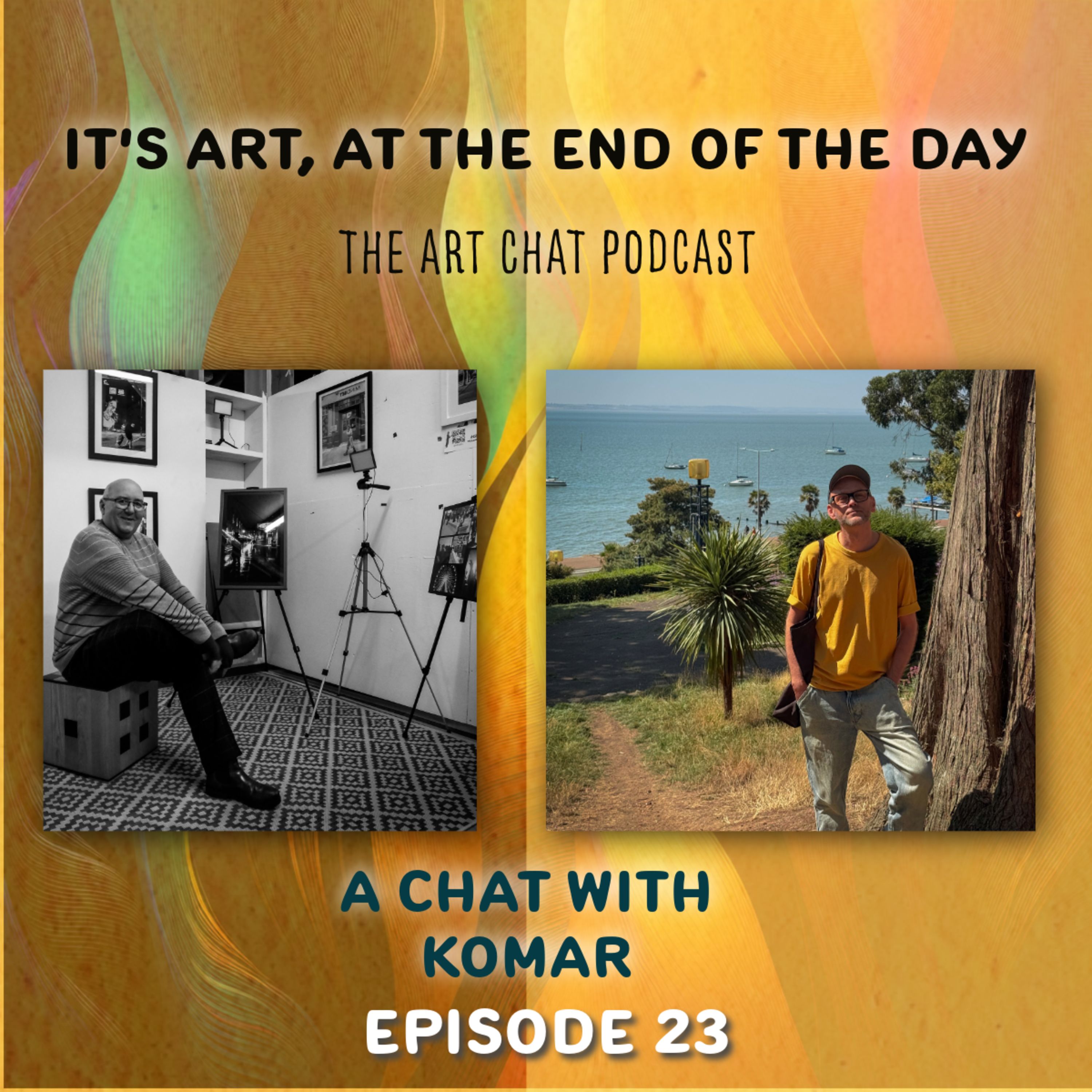 It's art, at the end of the day! Ep23 with Komar episode artwork