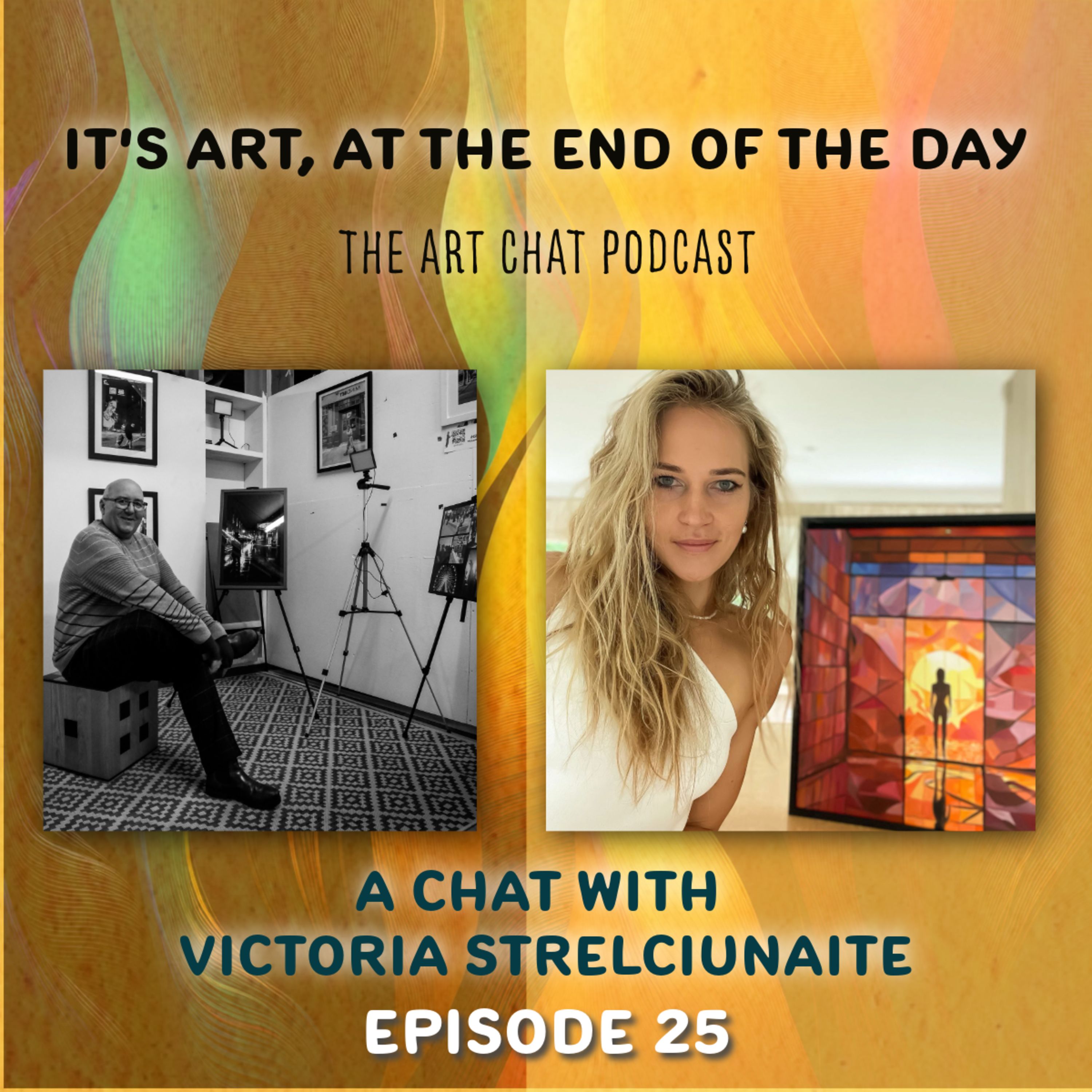 It's art, at the end of the day with Victoria Strelciunaite Episode 25 episode artwork
