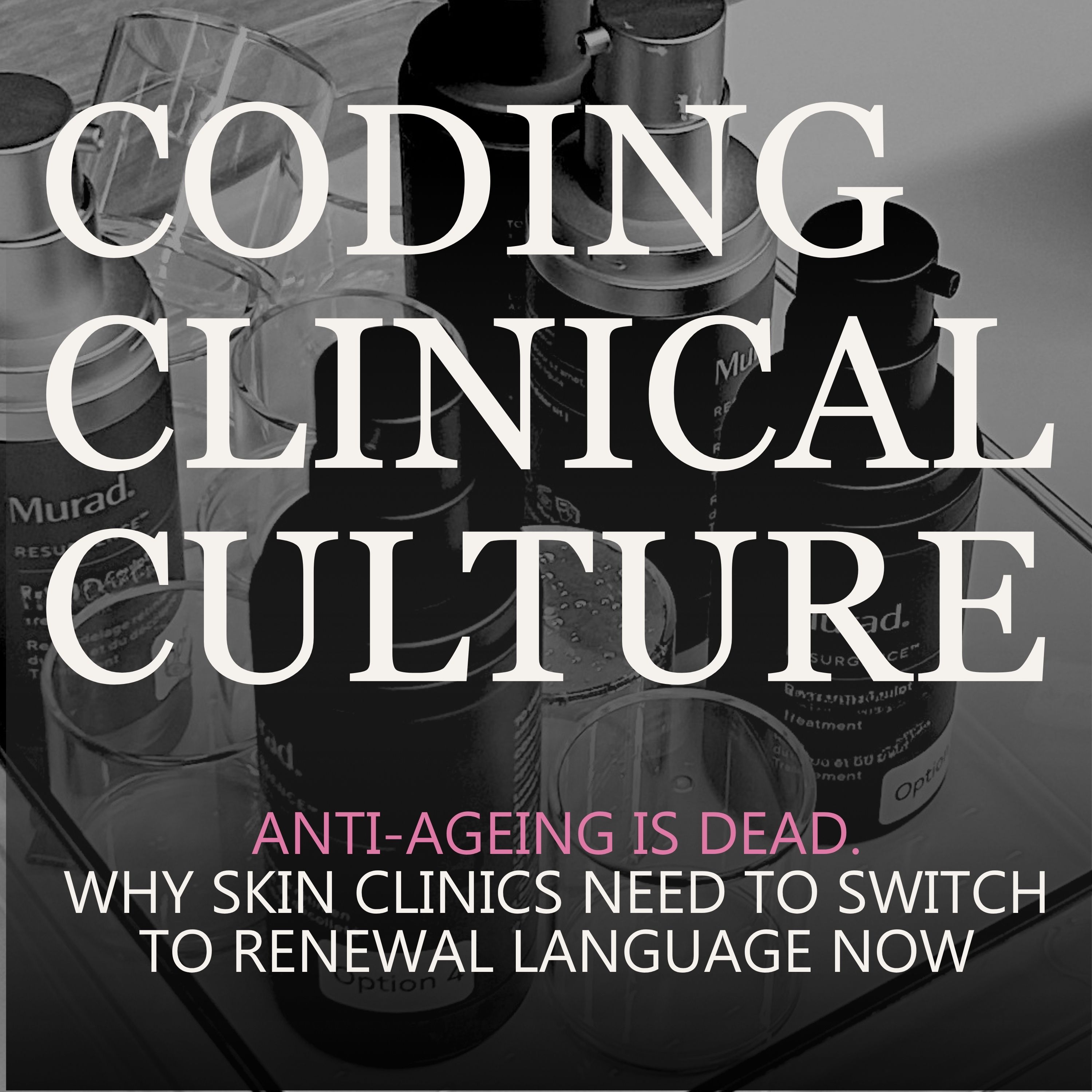 Anti-Ageing Is Dead: Why Skin Clinics Need to Switch to Renewal Language Now episode artwork