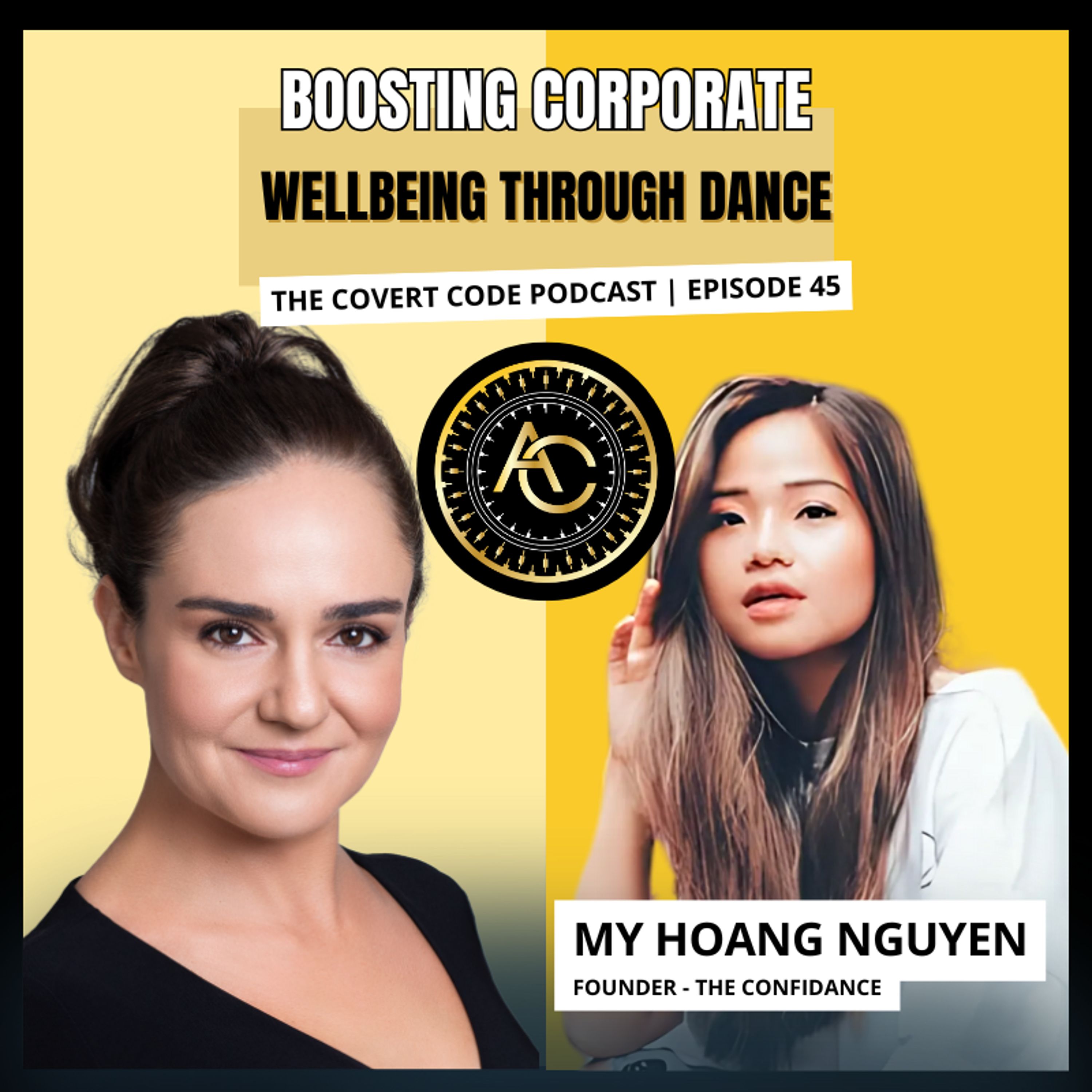 The Power of Movement: How Dance Transforms Corporate Culture with My Hoang Nguyen | Covert Code | EP 45