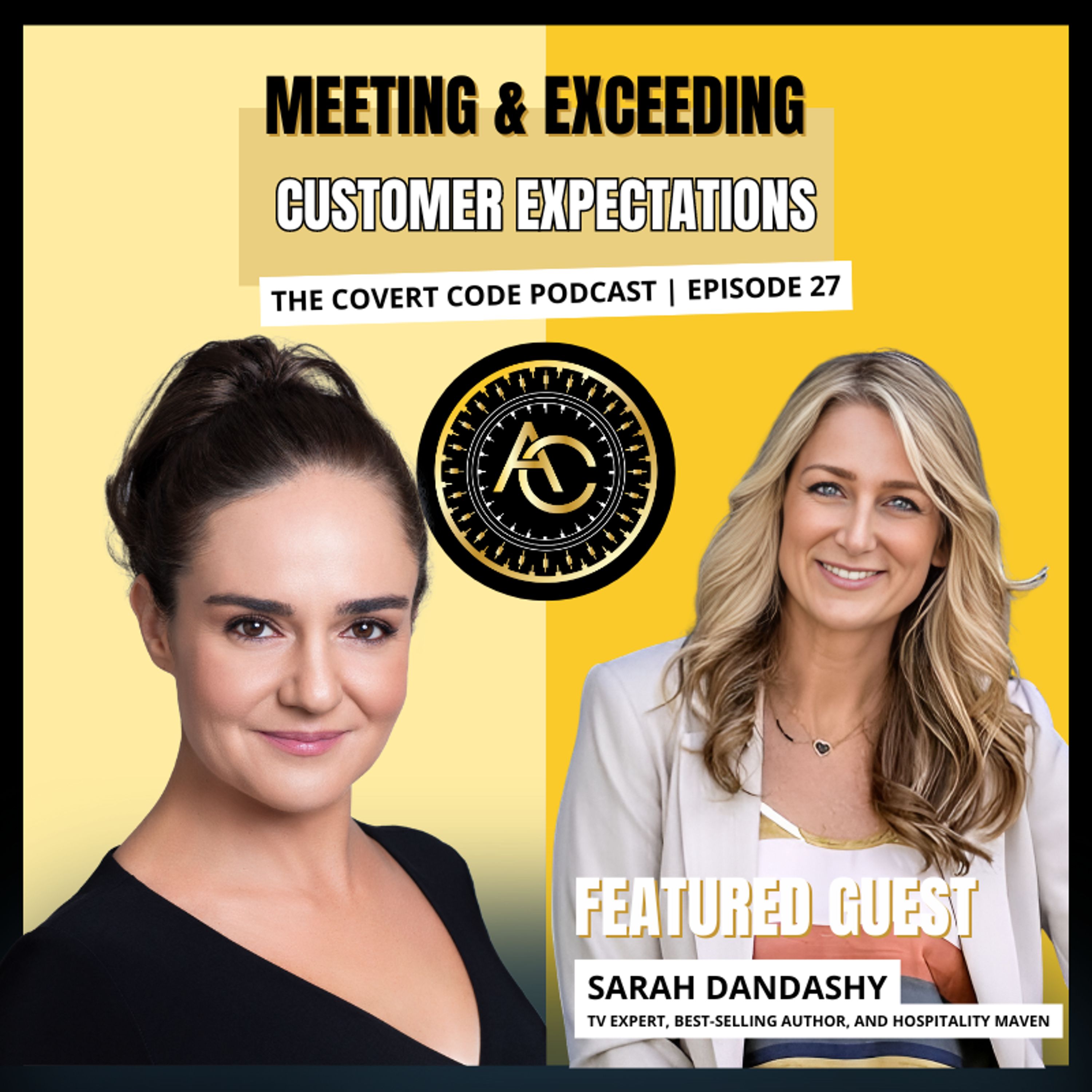 Exceeding Customer Expectations W/ Sarah Dandashy | The Covert Code | EP 27