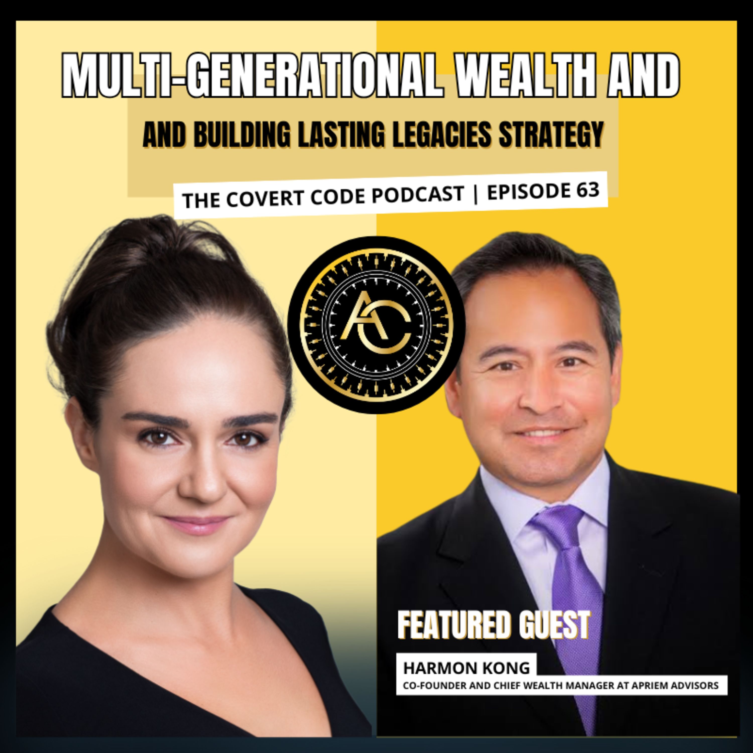 Multi-Generational Wealth and Building Lasting Legacies w/ Harmon Kong | Covert Code | EP 63