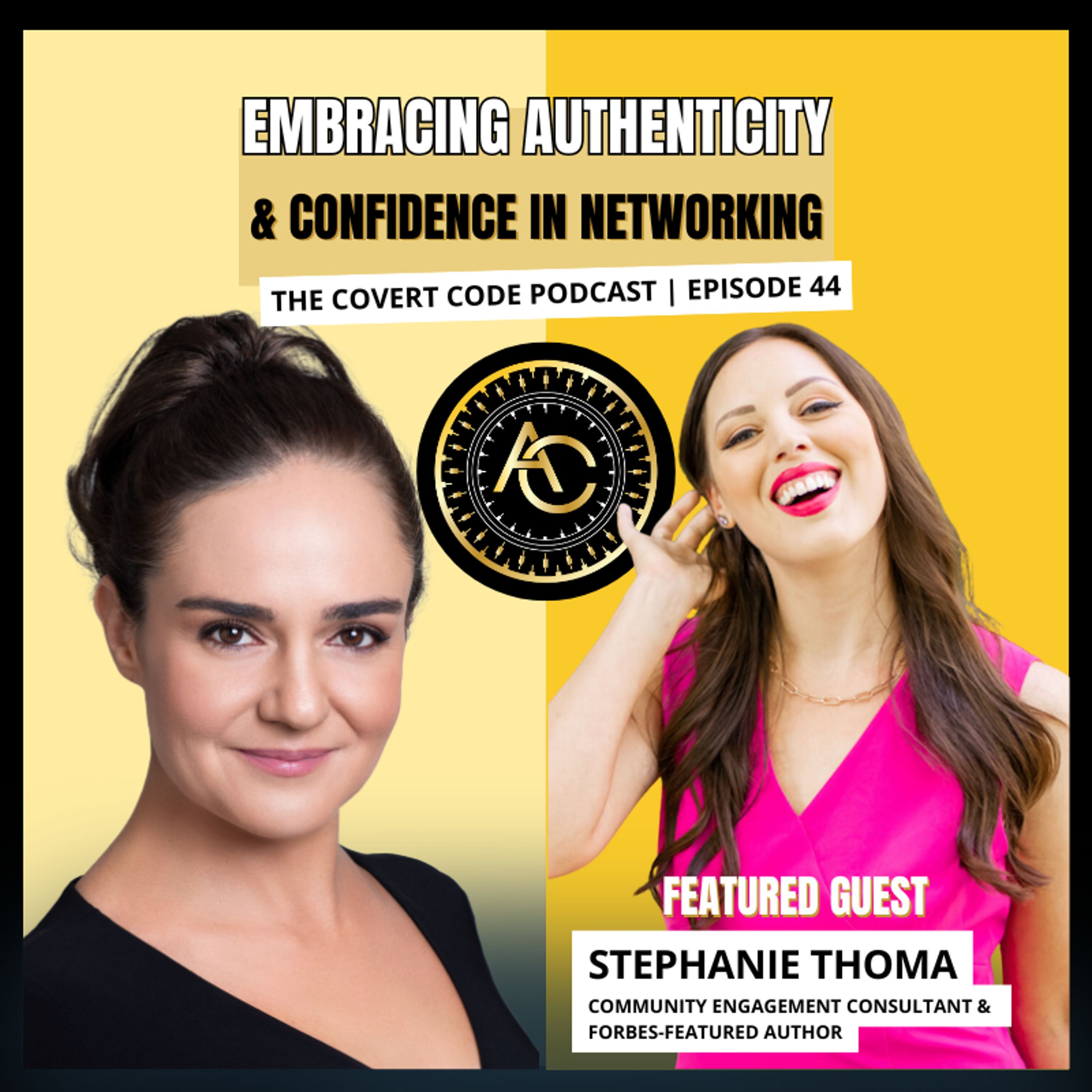 Authenticity in Networking: Boost Your Confidence with Stephanie Thoma | Covert Code | EP 44