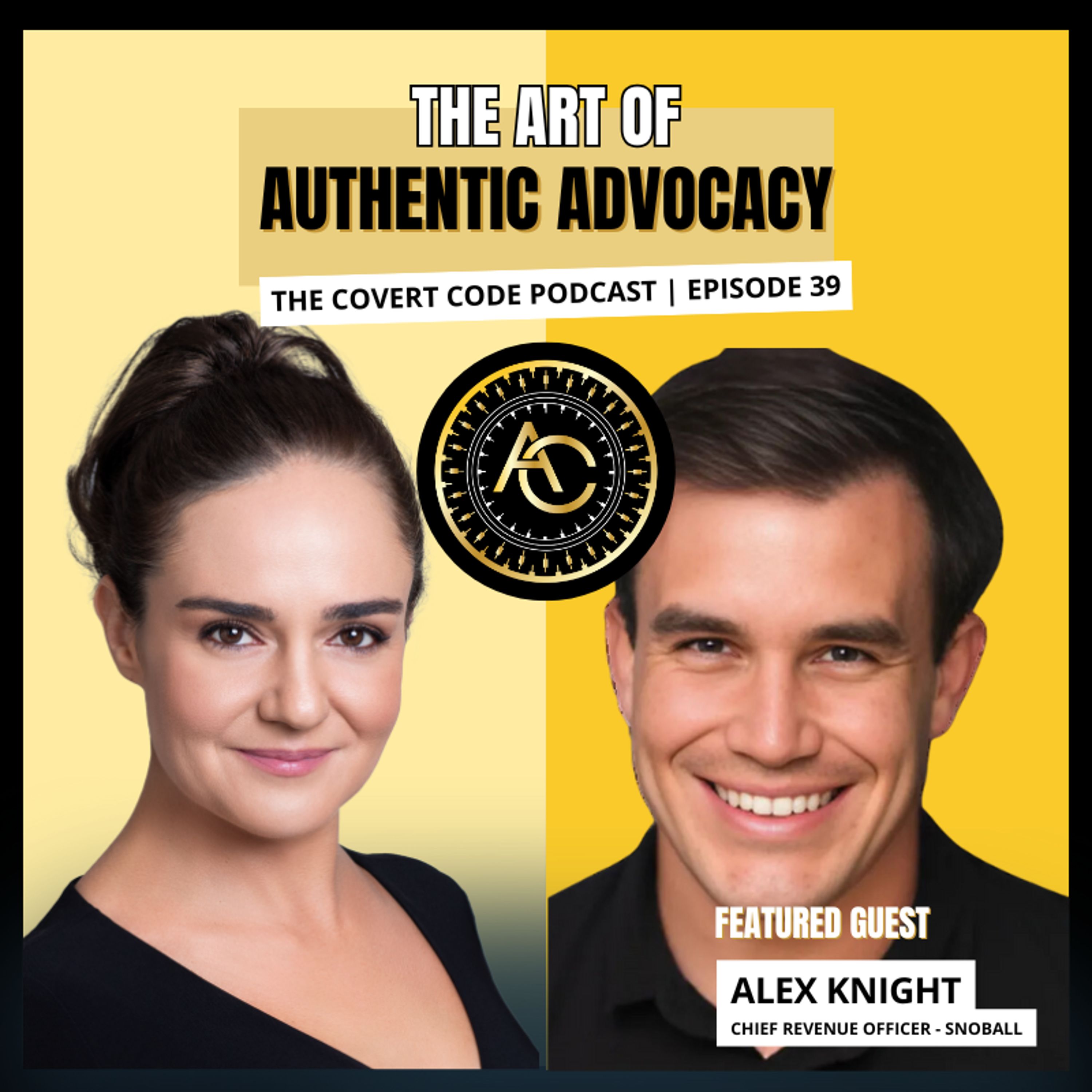 The Art of Authentic Advocacy with Alex Knight of Snoball | Covert Code | EP 39